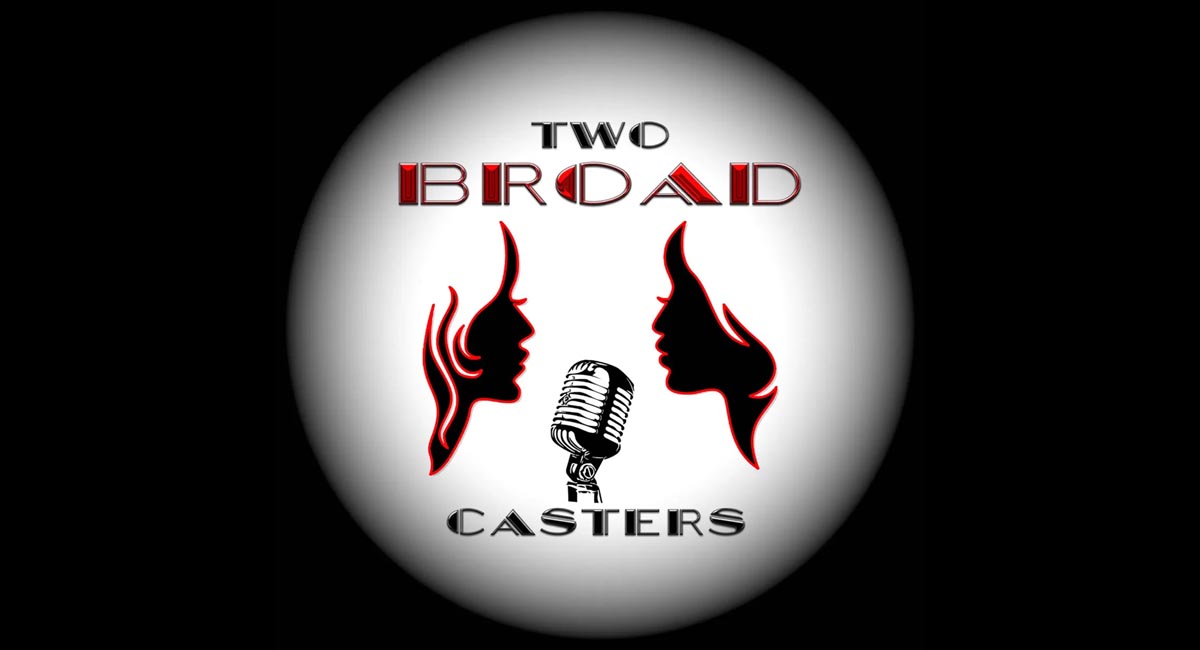 Two Broad Casters podcast