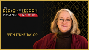 Lynne Taylor on The Reason We Learn with Deb Fillman