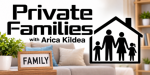 Private Families with Arica Kildea